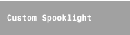 Custom Spooklight 